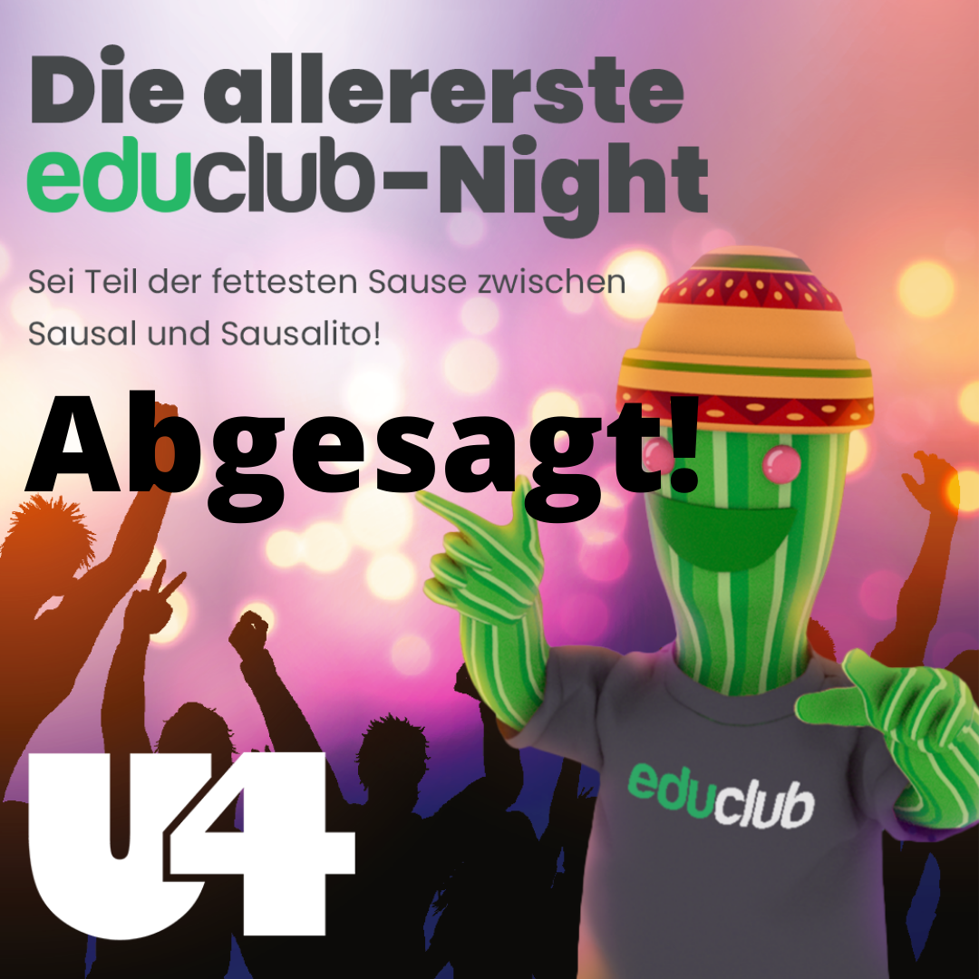 Die allererste educlub Night im legendären U4 ist leider ABGESAGT