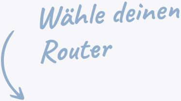 Wähle deinen Router